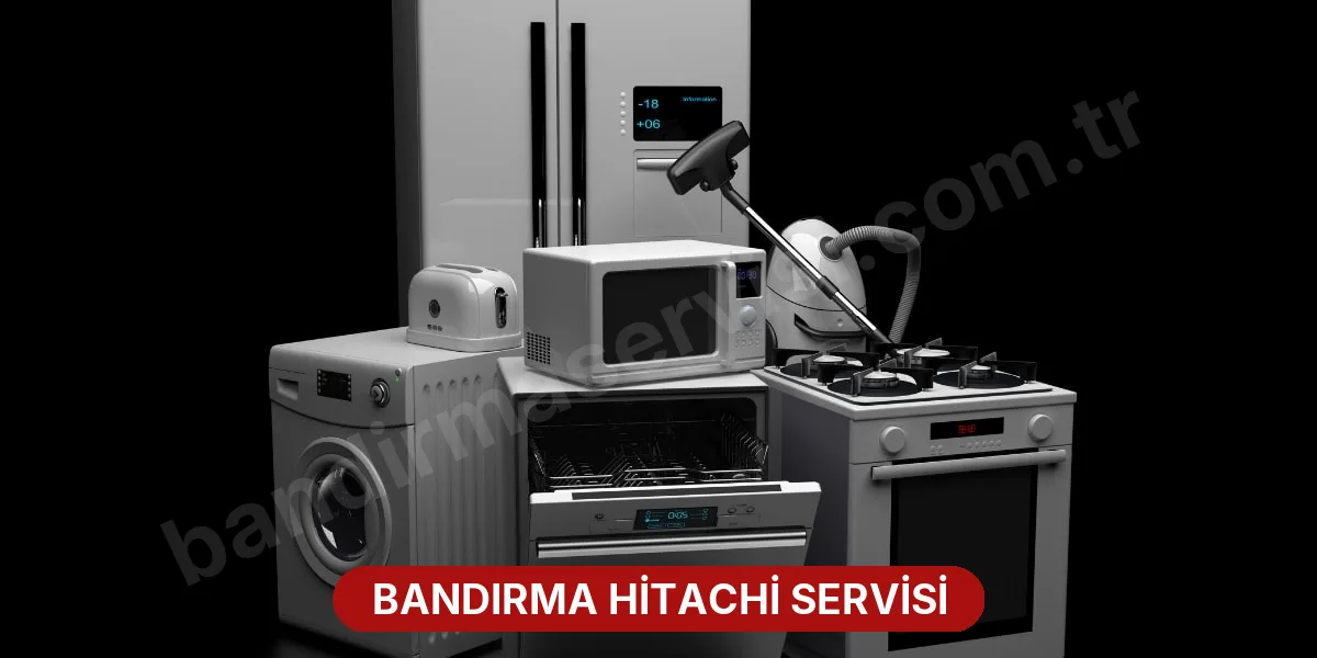 Bandırma Hitachi Servisi